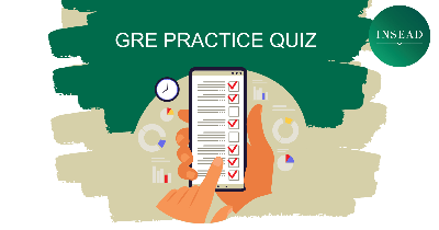 Calling all future business leaders! Prepare for success with the INSEAD GRE Practice Quiz