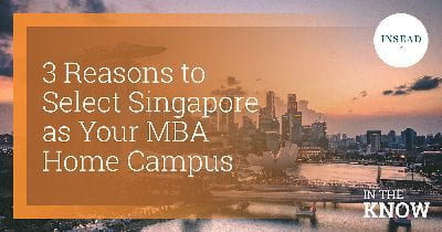 3 Reasons to Select Singapore as Your MBA Home Campus