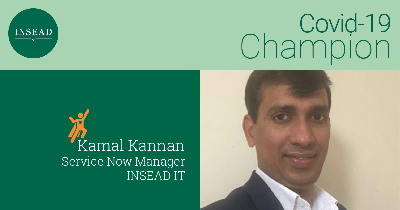 Covid-19 Champion: Kamal Kannan, Service Now Manager, INSEAD IT