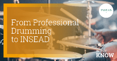 From Professional Drumming to INSEAD