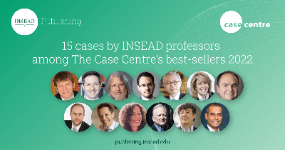 15 Cases by INSEAD Professors among The Case Centre’s Best-Sellers 2022